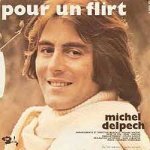 Michel Delpech - Pour un flirt