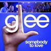 Glee - Somebody To Love