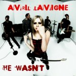Avril Lavigne - He wasn't