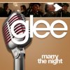 Glee - Marry The Night