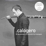 Calogero - Si seulement je pouvais lui manquer