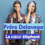 Fréro Delavega - Le coeur éléphant