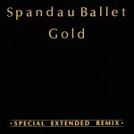 Spandau Ballet - Gold (12'' Special Extended Remix)