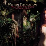 Within Temptation feat. Keith Caputo - What have you done