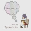 Dynamic duo - Go back