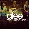 Glee - Landslide